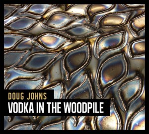 Doug Johns | Vodka In The Woodpile